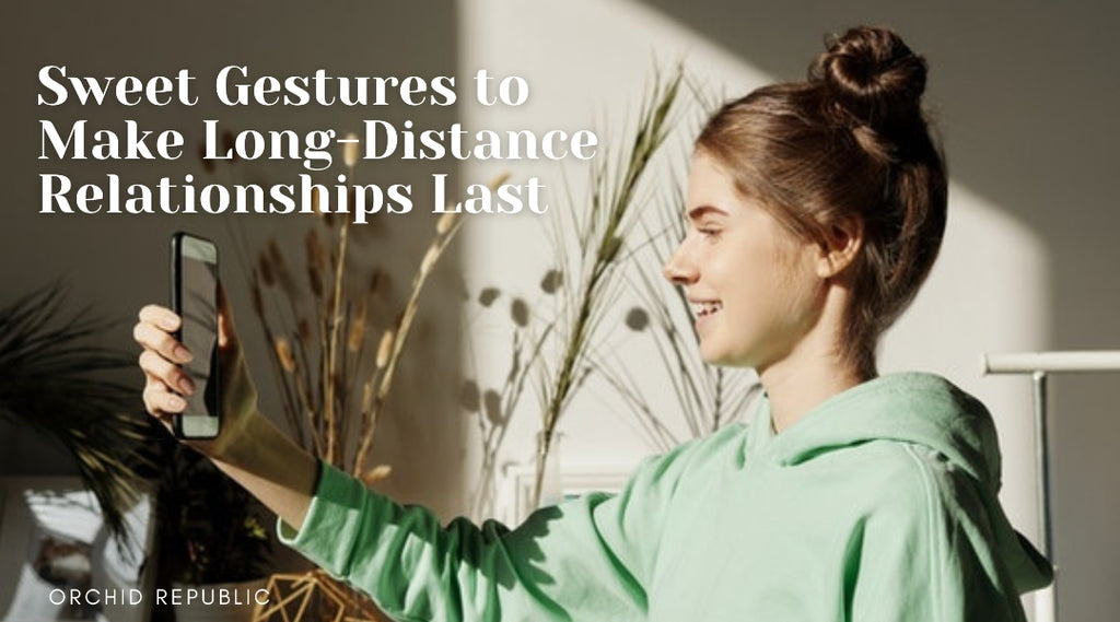 Sweet Gestures to Make Long-Distance Relationships Last